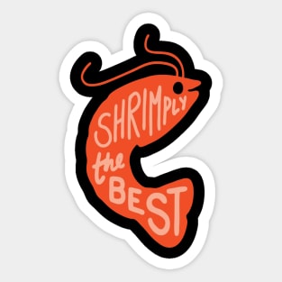 Shrimply The Best Sticker